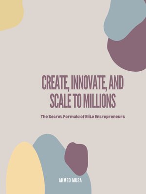 cover image of Create, Innovate, and Scale to Millions